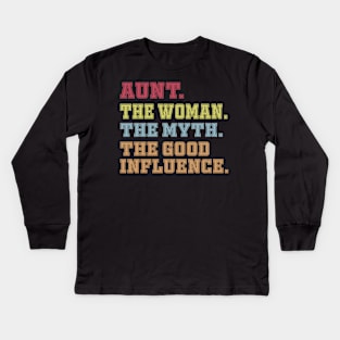 Aunt The Woman The Myth The Good Influence Kids Long Sleeve T-Shirt